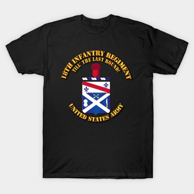 18th Infantry Regt - COA T-Shirt by twix123844